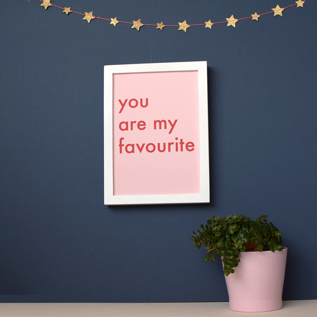 You Are My Favourite Typographic Print - Connie Clementine