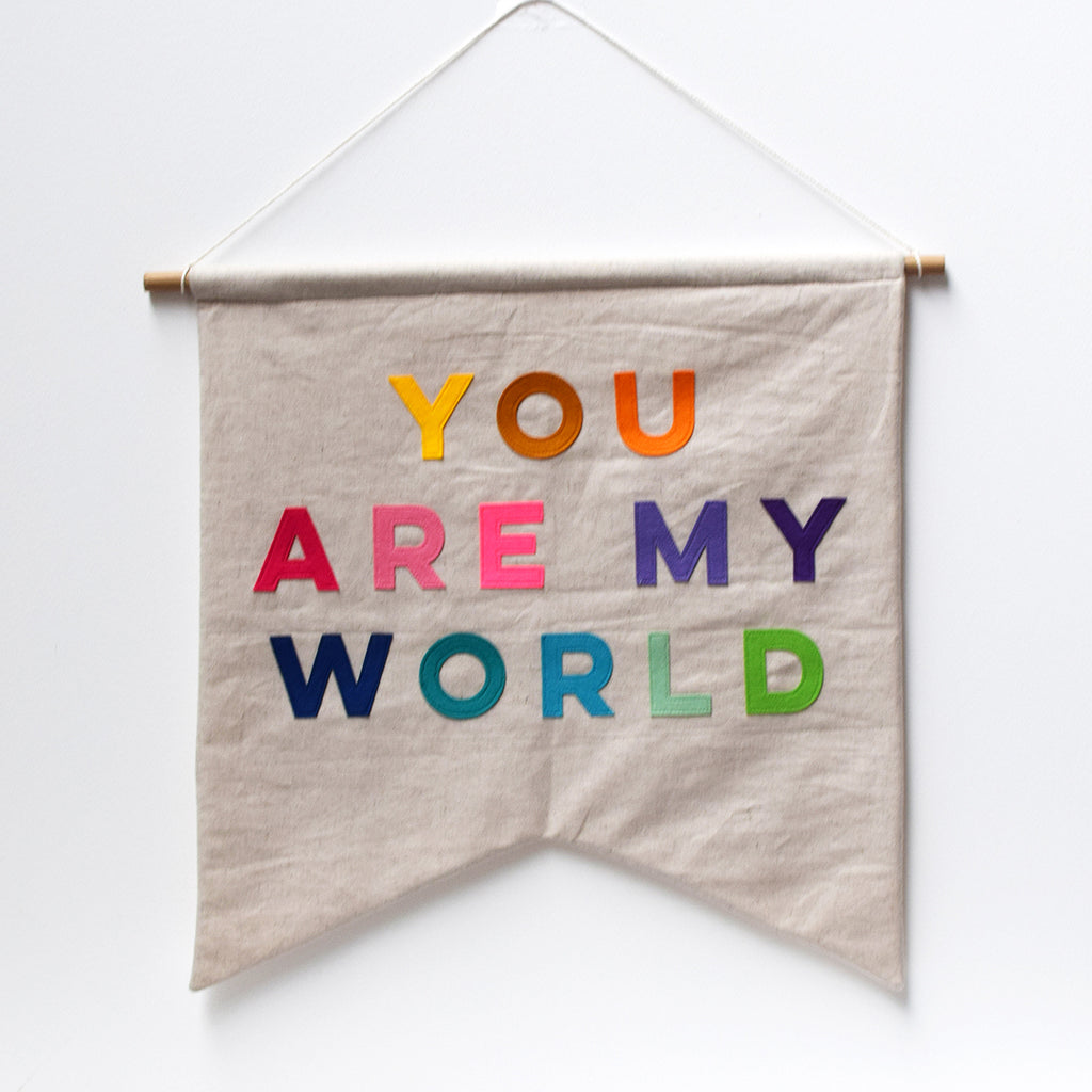 You Are My World Wall Banner - Connie Clementine