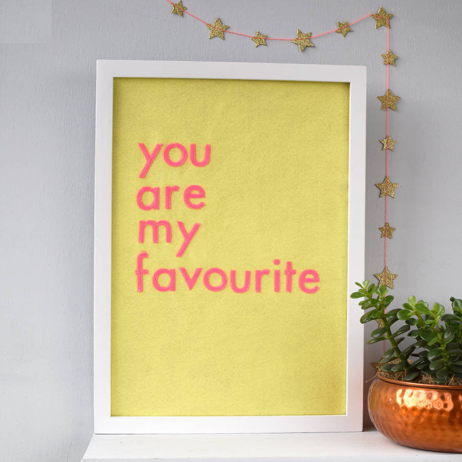 You Are My Favourite Typographic Felt Artwork - Connie Clementine