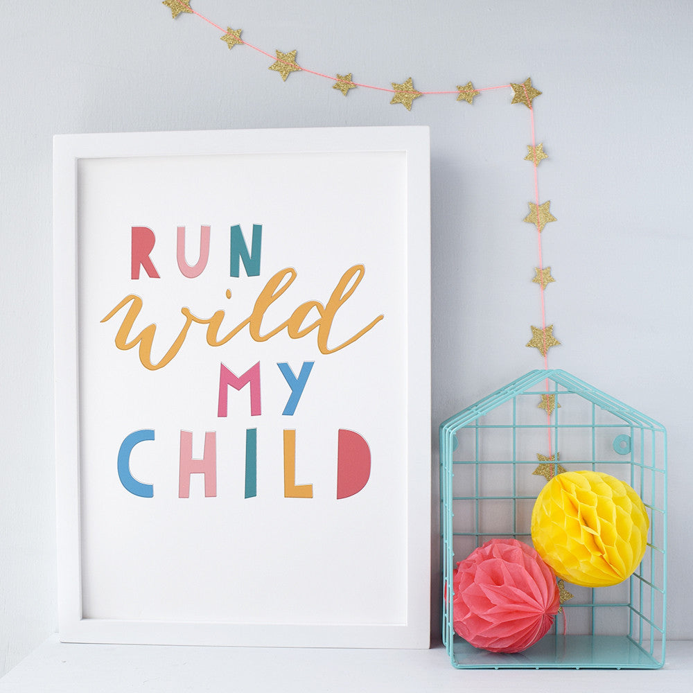Run Wild My Child Colourful Typographic Nursery Print - Connie Clementine