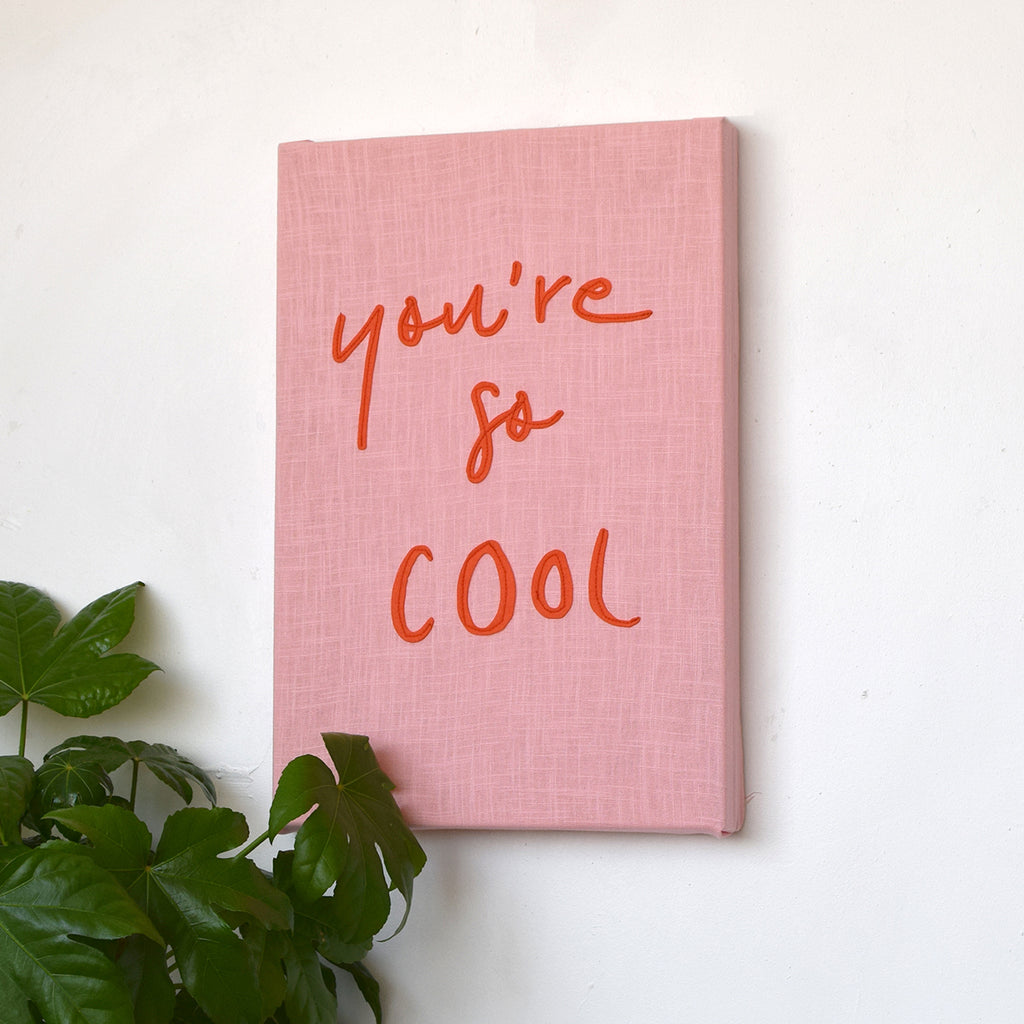 You're so cool sewn canvas - Connie Clementine